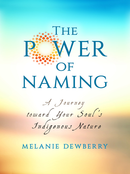 Title details for The Power of Naming by Melanie Dewberry - Available